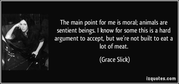 quote-the-main-point-for-me-is-moral-animals-are-sentient-beings-i-know-for-some-this-is-a-hard-grace-slick-172420.jpg